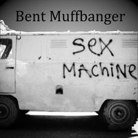Sex Machine by Bent Muffbanger