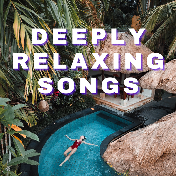 Deeply Relaxing Songs