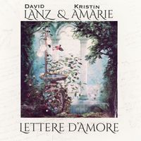 Lettere D’amore (Letters of Love) by Kristin Amarie and David Lanz