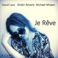 Je Rêve by Kristin Amarie, David Lanz & Michael Whalen