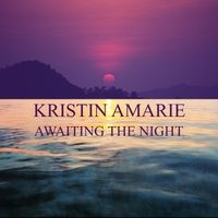 Awaiting the Night  by Kristin Amarie