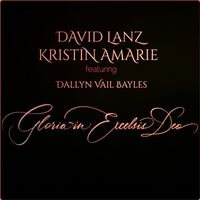 Gloria in Excelsis Deo by Kristin Amarie and David Lanz feat Dallyn Vail Bayles