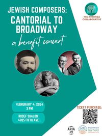 Jewish Composers : Cantorial to Broadway - A concert to benefit The Rotunda Collaborative