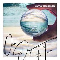 One Day at a Time by Wayne Merdinger
