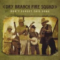 Don't Forget This Song by Dry Branch Fire Squad