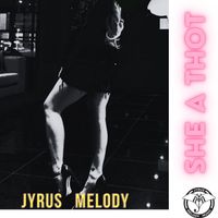 She A Thot by Jyrus Melody