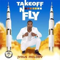 Takeoff n Fly by Jyrus Melody