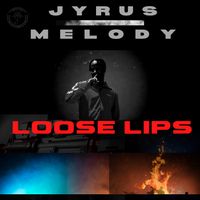 Loose Lips by Jyrus Melody