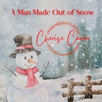 A Man Made Out Of Snow by Cherise Carver