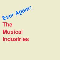 Ever Again? by The Musical Industries