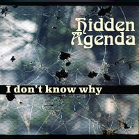 I Don't Know Why by Hidden Agenda
