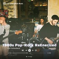 1980s Pop-Rock ReEnergized by Carl Schonbeck