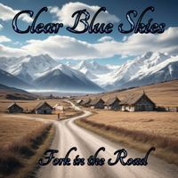 Fork in the Road by Clear Blue Skies