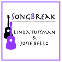 SongBreak with Linda Sussman & Josie Bello 