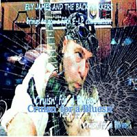 Cruisn' for a Bluesn' - (MP3 download)  by Ely James and the Backtrakkers
