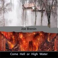 Come Hell or High Water by Joe Brenin