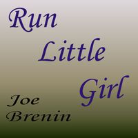 Run Little Girl by Joe Brenin