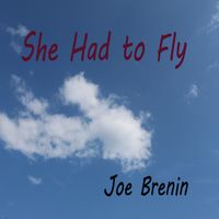 She Had To Fly by Joe Brenin