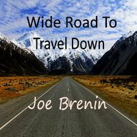 Wide Road To Travel Down by Joe Brenin