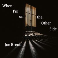 When I'm on the Other Side by Joe Brenin