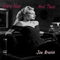 Every Now and Then by Joe Brenin