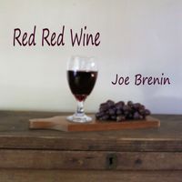 Red Red Wine by Joe Brenin