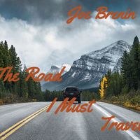 The Road I Must Travel by Joe Brenin