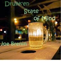 Drunk'en State of Mind by Joe Brenin