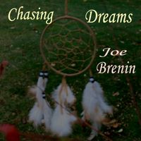 Chasing Dreams by Joe Brenin