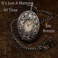 It's Just A Matter Of Time by Joe Brenin