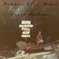 Memoirs Of A Miner by Wayne Krewski <> Roger Terhune <> Andy Cant