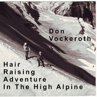 Hair-Raising Adventure In The High Alpine by Wayne Krewski & Don Vockeroth