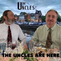 The Uncles Are Here by The Uncles