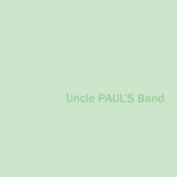 Uncle PAUL'S Band (Green Album) by Uncle Paul's Band