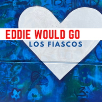 Eddie Would Go by Los Fiascos