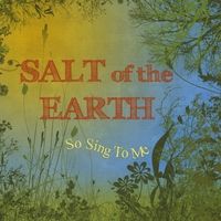 So Sing To Me by Salt of the Earth