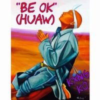 Be Ok by Kxng Ko