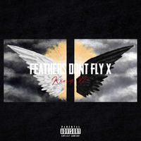 Feathers Don't Fly X by Kxng KO