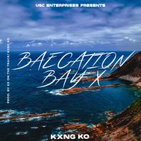 Baecation Bay X by Kxng KO (beat by KE on the Track)