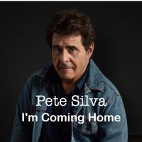I'm Coming Home by Pete Silva
