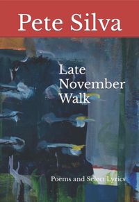 Late November Walk: Poems and Select Lyrics (Book)