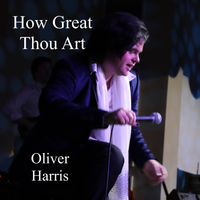 How Great Thou Art (Live) by Oliver Harris