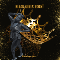 Black Girls Rock! by Tamikyo Inez