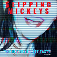 Highly Toxic...Yet Tasty! (Remastered) by Slipping Mickeys