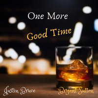 One More Good Time by Justin Bruce