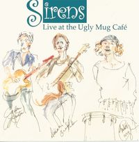 Sirens - Live at the Ugly Mug Cafe (CD)