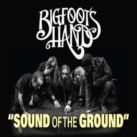 Sound of the Ground by Bigfoot's Hand