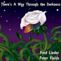 There's a Way Through the Darkness by Fred Lieder and Peter Fields