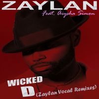 Wicked D (Zaylan Vocal Remixes) by ZAYLAN Feat. Aiysha Simon