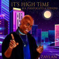 It's High Time (K.K. Piano Acapella Version) by ZAYLAN